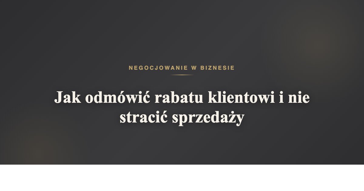 Jak odmówić rabatu klientowi i nie stracić sprzedaży