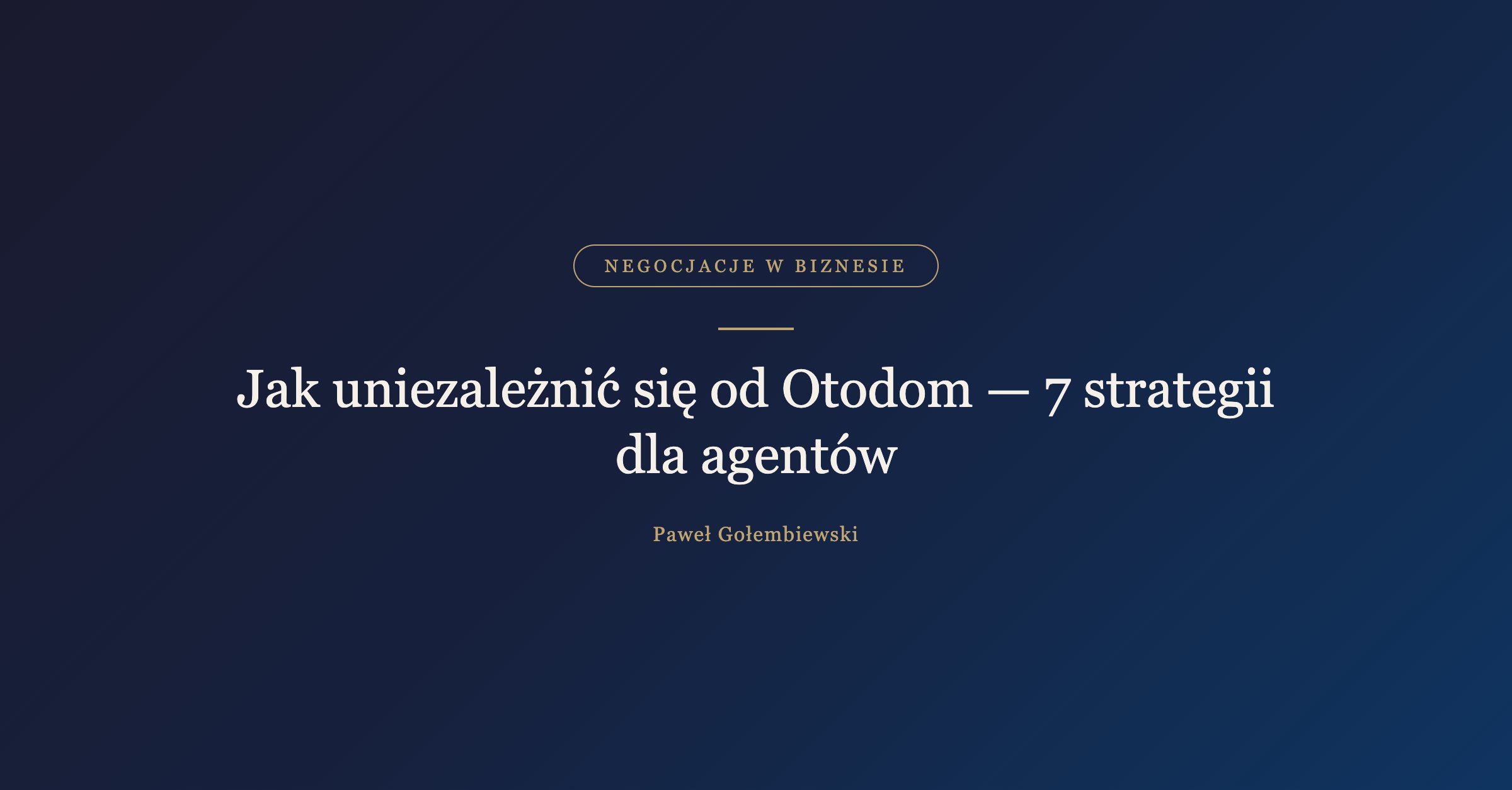 Jak uniezależnić się od Otodom — 7 strategii dla agentów nieruchomości